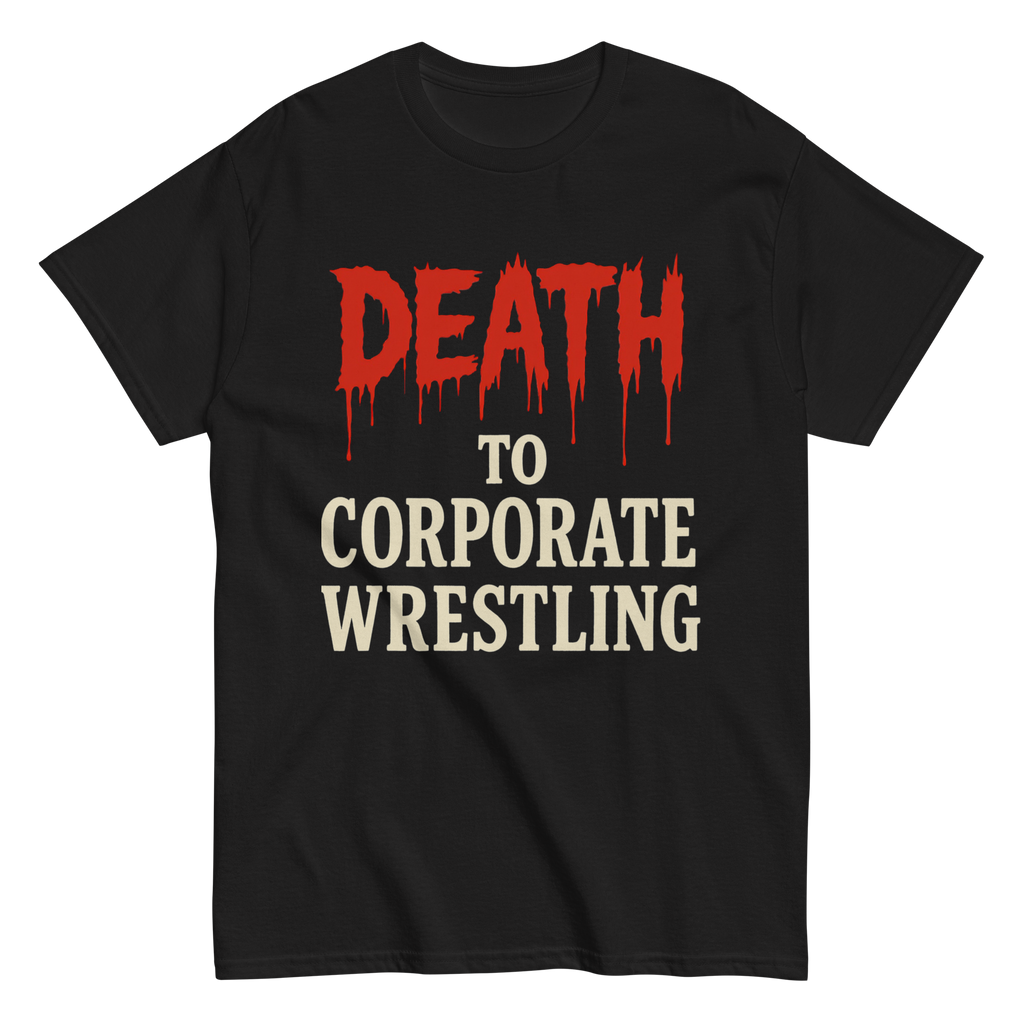 DEATH TO CORPORATE WRESTLING Original T-Shirt